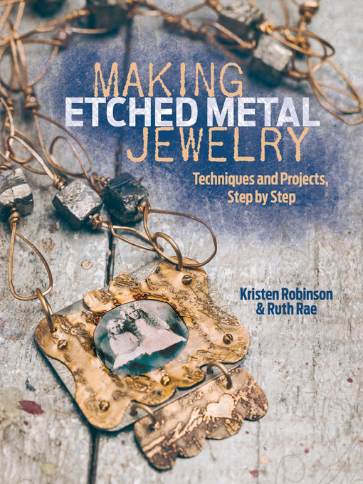 Title details for Making Etched Metal Jewelry by Kristen Robinson - Available